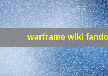 warframe wiki fandom